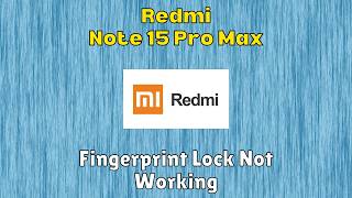 How to Fix Fingerprint Lock Not Working on Redmi Note 15 Pro Max | Easy Solutions
