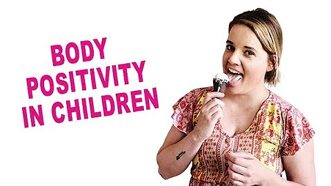 How to Instill Body Positivity in Your Children | ...