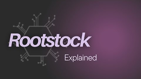 Rootstock Explained | Blockchain