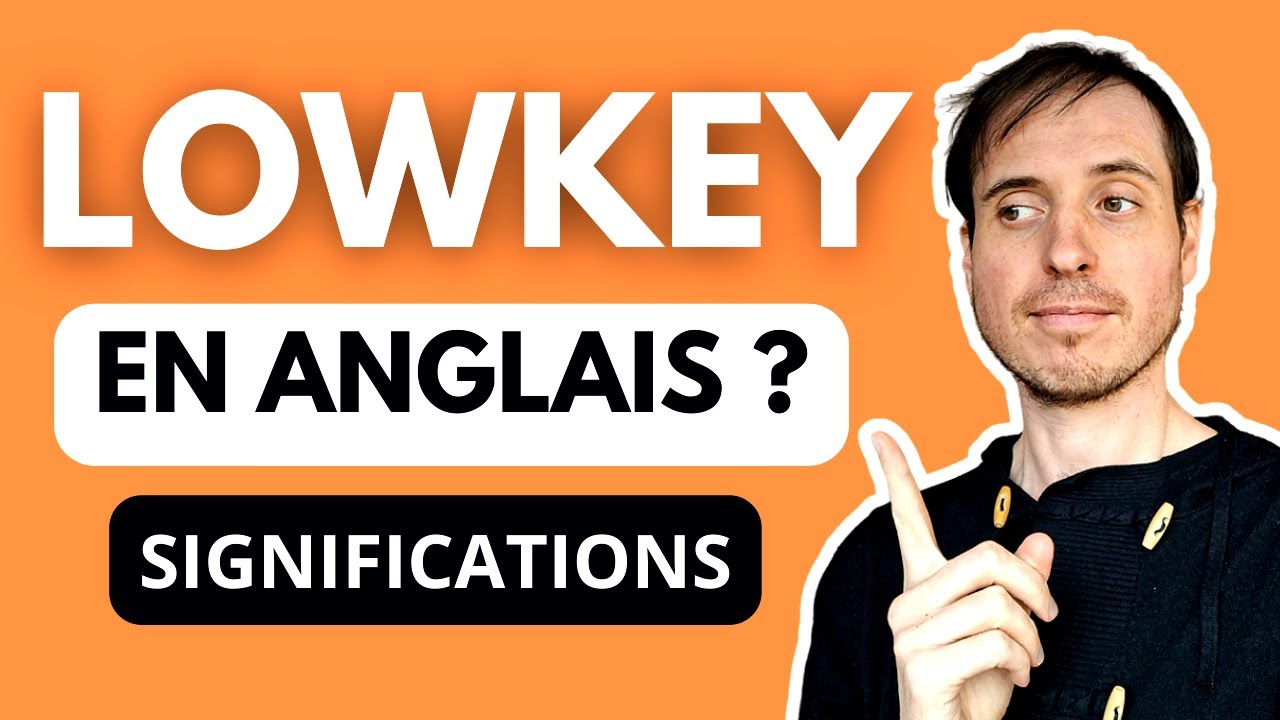 Que Veut Dire LOWKEY En Anglais ? (Argot) YouTube
