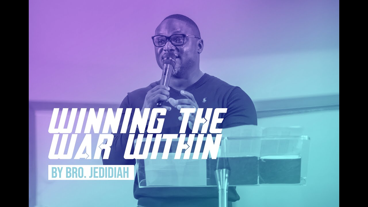 [FULL SERMON] Winning the War Within by Brother Jedidiah YouTube