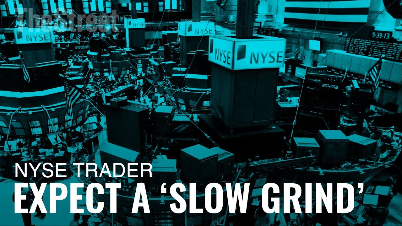 NYSE Trader Expects a ‘Slow Grind’ Back to the January Market Highs