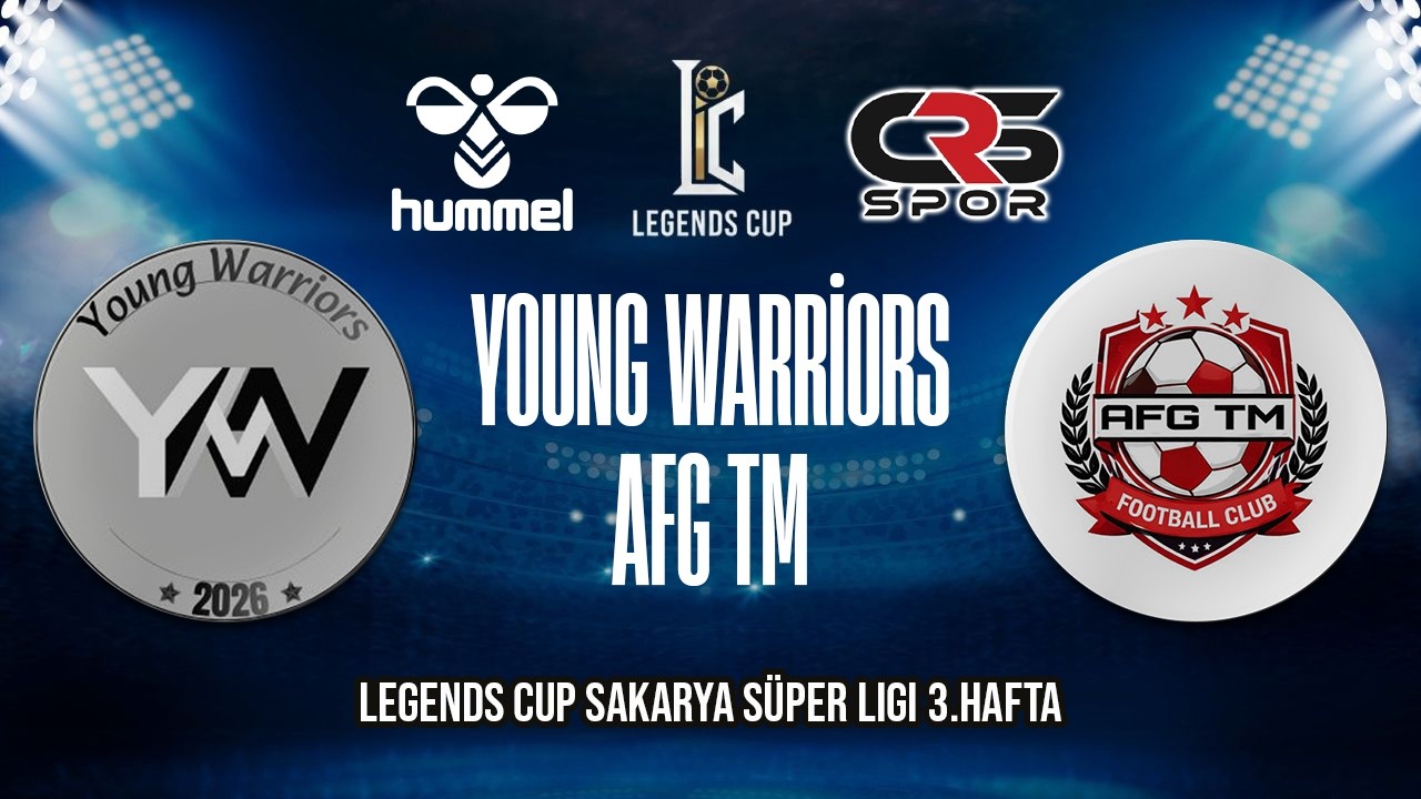 LEGENDS CUP SAKARYA SÜPER LİGİ / YOUNG WARRİRORS - AFG TM