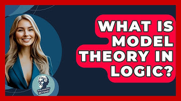 What Is Model Theory In Logic? - Philosophy Beyond