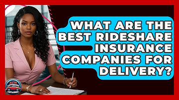 What Are The Best Rideshare Insurance Companies For Delivery? - Auto Coverage Explained