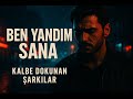 Ben Yandım Sana Kalbe Dokunan Şarkılar