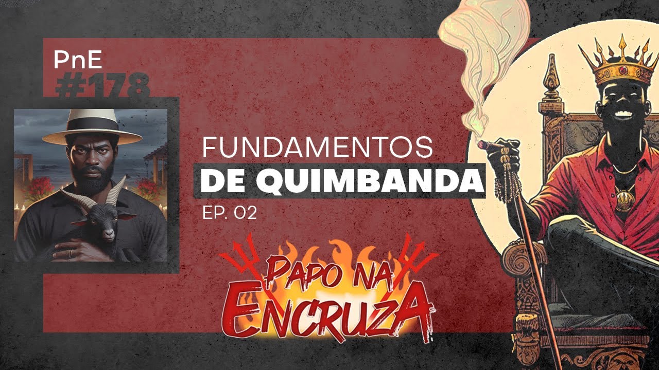 Papo na Encruza 178 - Fundamentos de Quimbanda | Ep. 02