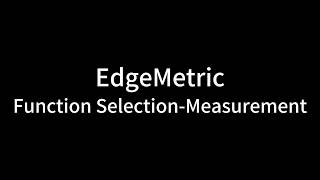 3.4.8 EdgeMetric Function Selection Measurement