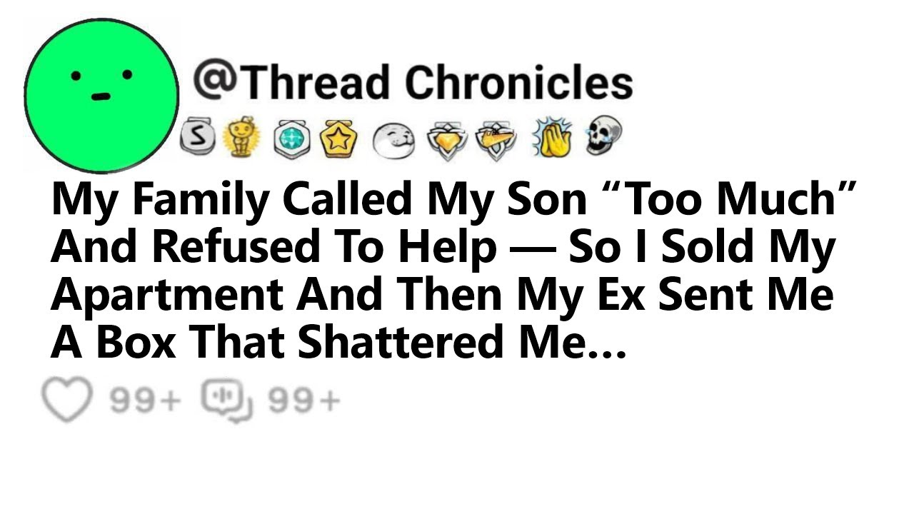 My Family Called My Son “Too Much” And Refused To Help So I Sold My ...
