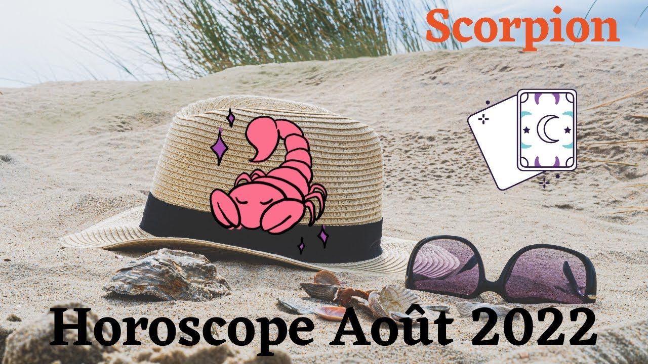 Horoscope Scorpion Aout 2022