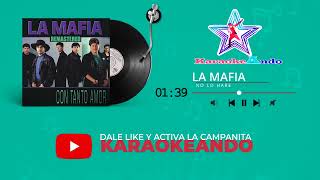Video thumbnail of "KARAOKEANDO - La Mafia - No lo hare Karaoke"