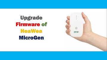 How to upgrade the HeaWea MicroGen Firmware