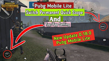 How To Enable Quick Scope And Tpp/Fpp setting In Pubg Mobile Lite 0.18.0 update version 2020