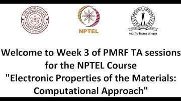 Week 3: Electronic Properties of the Materials: Computational Approach (NPTEL-PMRF TA Session)