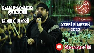Mehdi Leysi - Azeri Sinezen 2022 - Hazreti Rugeyyenin Şehadeti - Mersiye 2022 - Şah Huseyn - Tebriz