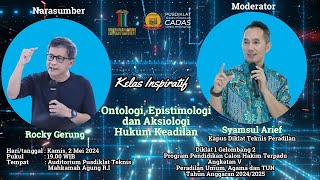 ROCKY GERUNG | Kuliah Cakim Pusdiklat Teknis ttg Ontologi, Epistemologi & Aksiologi Hukum Keadilan.