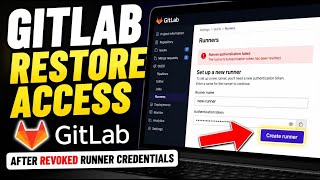 How to restore GitLab access after revoked runner credentials - Full Guide