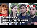 Russian Residents Share Hopes for Strengthened China-Russia Cooperation