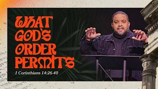 What Gods Order Permits | 1 Corinthians 14:26-40 | Pastor Steve Miller