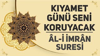 Kıyamet Günü Seni Koruyacak Âl-I İmrân Suresi