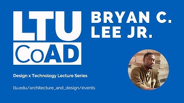 Design x Technology Lecture Series | Bryan C. Lee Jr.
