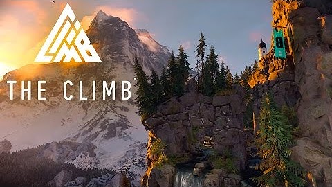 The Climb - Dev Diary 2: Ascent