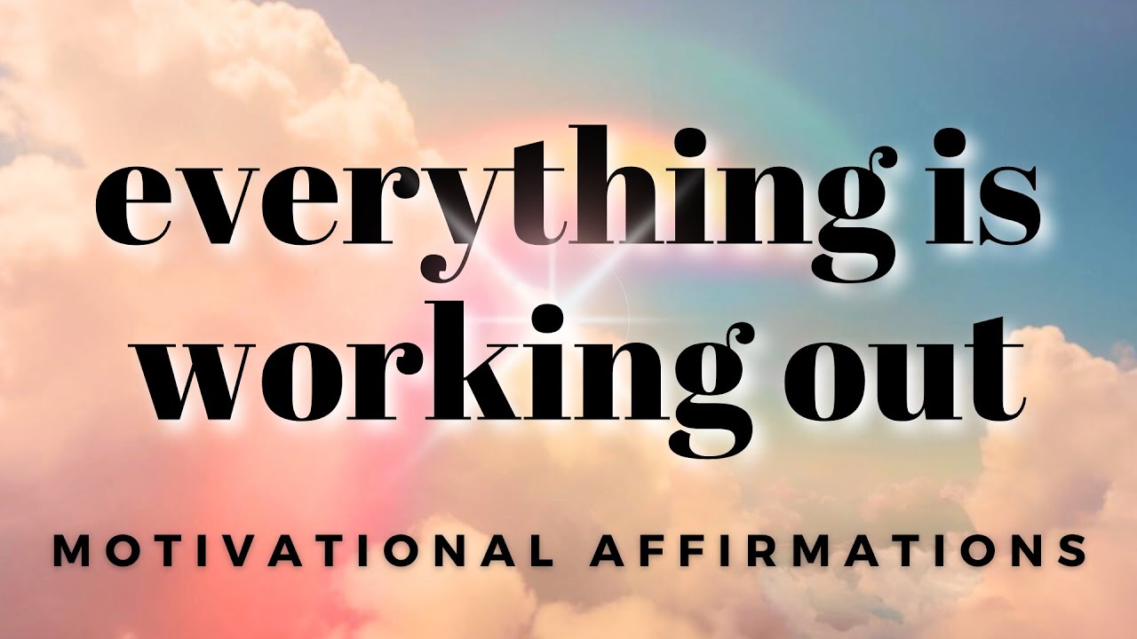 Everything Works Out for Me | Motivational Morning Affirmations for Positive Thinking