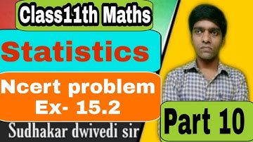 Class 11 maths || सांख्यिकी || Statistics || Ncert problem Ex15.2 || part 10 ||Sudhakr sir