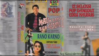 MAU KAMU, SUKA KAMU [ 12 SELEKSI POP DANGDUT EDISI KHUSUS ] - RANO KARNO \u0026 VARIOUS ARTIST