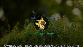 OWNED2WIN - HEUT EIN BISSCHEN LAUTER (175 BPM) | HARDTEKK | [HD]