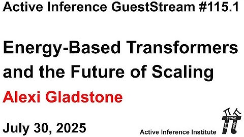 ActInf GuestStream 115.1 ~ Energy-Based Transformers and the Future of Scaling