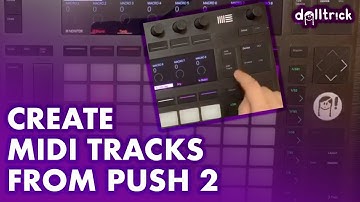 Making New MIDI Tracks | Push Play! | A Tr!ck A Day with dolltr!ck