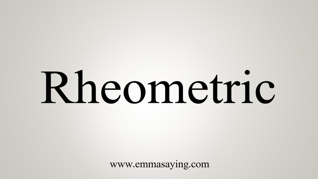 How To Say Rheometric