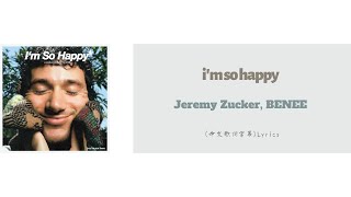 Jeremy Zucker, BENEE - i'm so happy(中文歌詞字幕)Lyrics