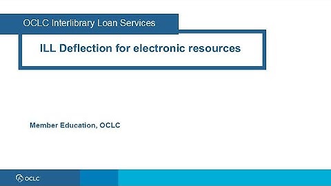 OCLC Interlibrary Loan: ILL Deflection for electronic resources