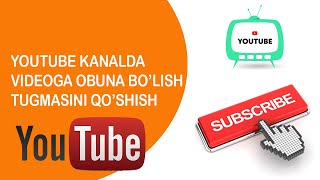 Qanday qilib YouTube kanalda videoga Obuna bo'lish tugmasini qo'yish mumkin