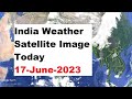 India Weather Satellite Image Today 17-June-2023 | Cyclone Biporjoy Update Today #cyclonebiparjoy