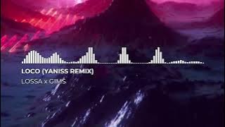 Lossa x Gims - Loco (YANISS Remix)