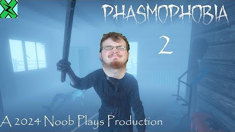 A 2024 Noob Plays Phasmophobia #2 (Read Description)