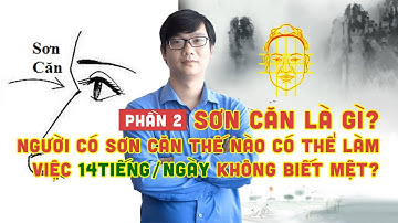 Nhân Tướng Học Sơn Căn - Phần 2: Tướng Người Làm Việc Không Biết Mệt | Nhân Tướng Viên Minh