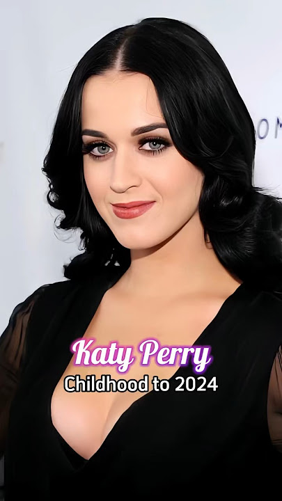 Katy Perry evolution from childhood to 2024