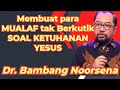 Dr bambang noorsena ii membuat para mualaf tak berkutik soal ketuhanan yesus