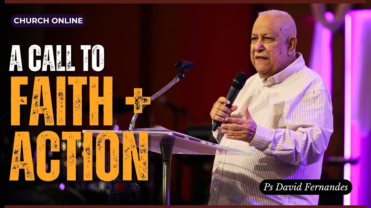 A Call to Faith + Action | Ps David Fernandes | 4th October 2026