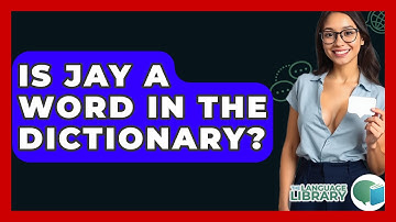 Is Jay A Word In The Dictionary? - The Language Library