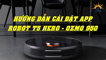 HƯỚNG DẪN CÀI APP ĐIỆN THOẠI CHO ROBOT HÚT BỤI ECOVACS T5 HERO - OZMO 950