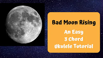 3 Chord Tutorial - Bad Moon Rising - The Ukulele Fool