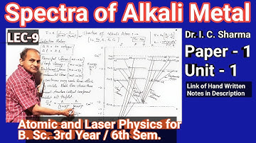 Spectra of Alkali Metal || Spectra of Alkali Metal for B. Sc. 3rd Year || L-9