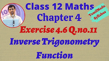 Class 12 | Exercise 4.6 Q.No.11 | Inverse Trigonometric Functions | நேர்மாறு முக்கோணவியல் சார்புகள்
