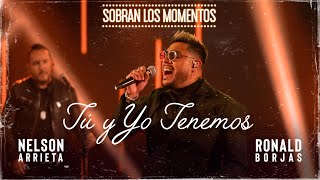 Ronald Borjas, Nelson Arrieta - Tu y Yo Tenemos / Sobran Los Momentos (En Vivo)