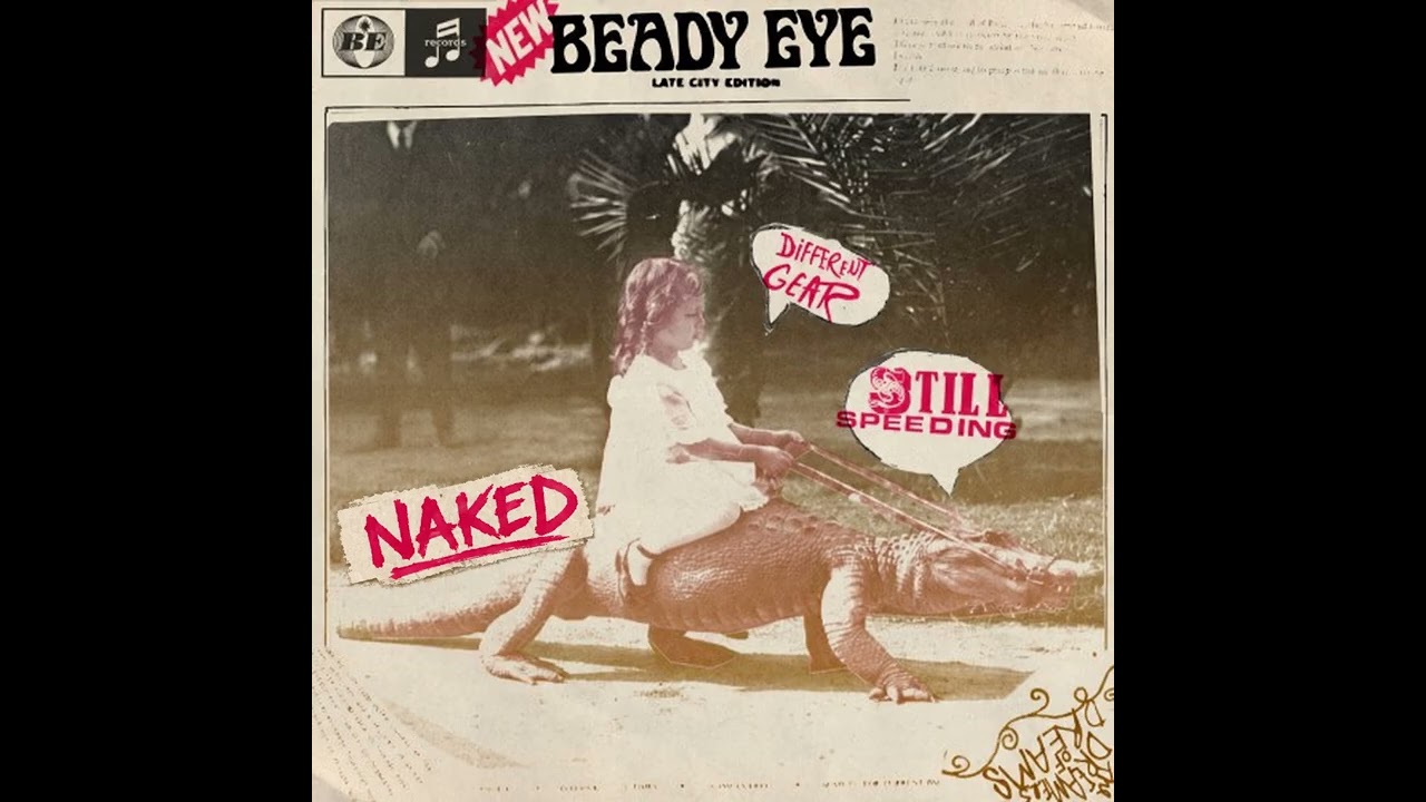 Beady Eye - Different Gear, Still Speeding NAKED (2026) - Full